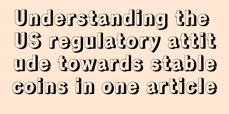 Understanding the US regulatory attitude towards stablecoins in one article