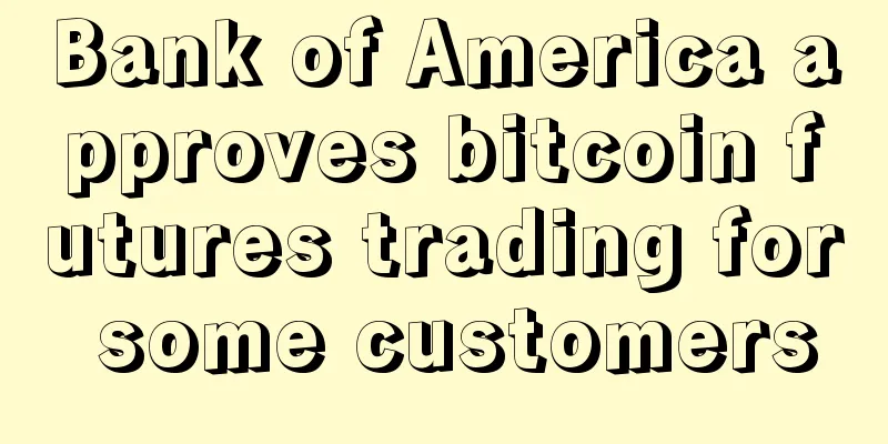 Bank of America approves bitcoin futures trading for some customers
