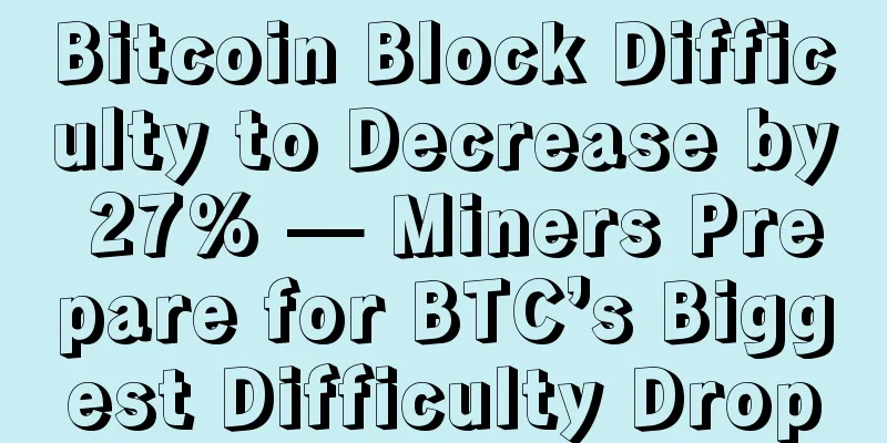 Bitcoin Block Difficulty to Decrease by 27% — Miners Prepare for BTC’s Biggest Difficulty Drop