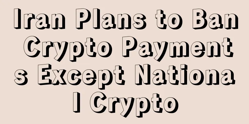 Iran Plans to Ban Crypto Payments Except National Crypto