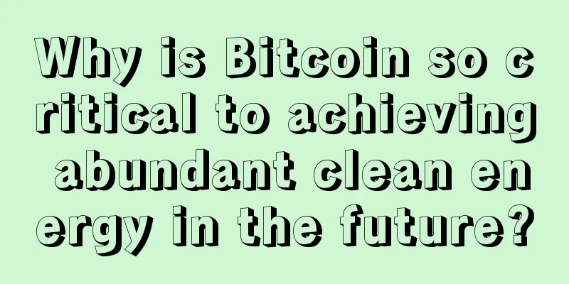 Why is Bitcoin so critical to achieving abundant clean energy in the future?