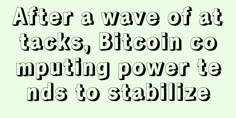 After a wave of attacks, Bitcoin computing power tends to stabilize