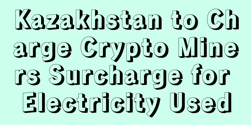 Kazakhstan to Charge Crypto Miners Surcharge for Electricity Used