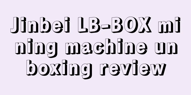 Jinbei LB-BOX mining machine unboxing review