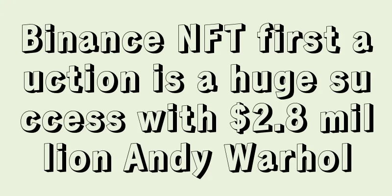 Binance NFT first auction is a huge success with $2.8 million Andy Warhol