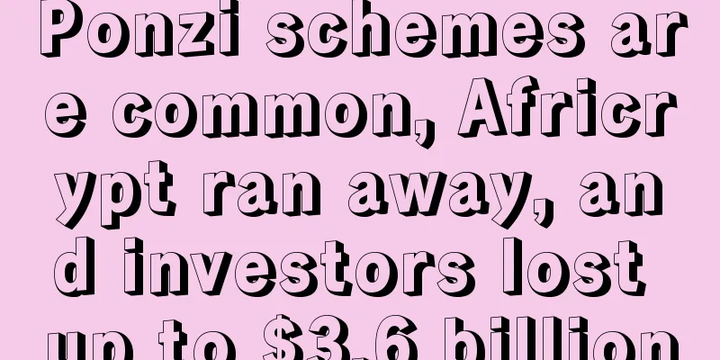 Ponzi schemes are common, Africrypt ran away, and investors lost up to $3.6 billion
