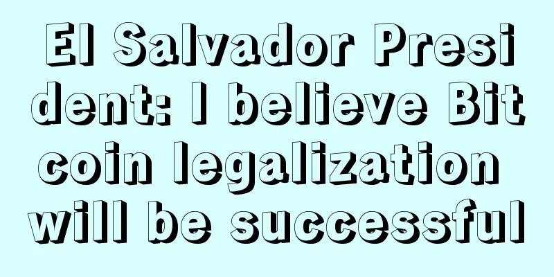 El Salvador President: I believe Bitcoin legalization will be successful
