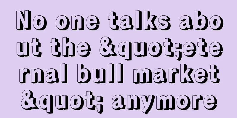 No one talks about the "eternal bull market" anymore