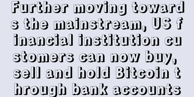 Further moving towards the mainstream, US financial institution customers can now buy, sell and hold Bitcoin through bank accounts