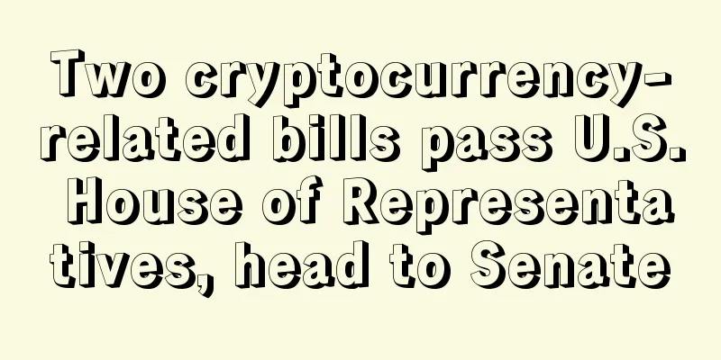 Two cryptocurrency-related bills pass U.S. House of Representatives, head to Senate