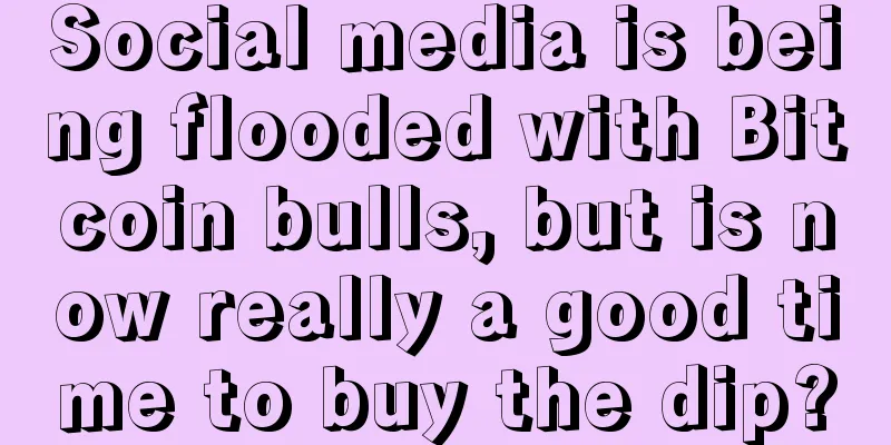 Social media is being flooded with Bitcoin bulls, but is now really a good time to buy the dip?
