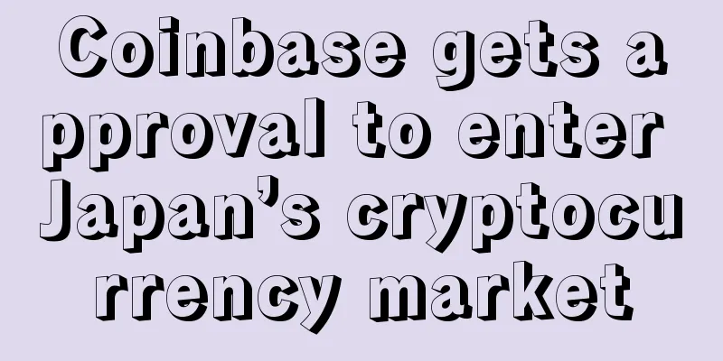 Coinbase gets approval to enter Japan’s cryptocurrency market