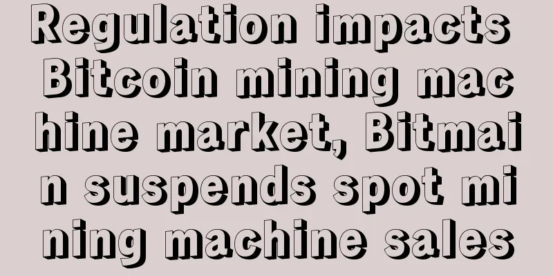 Regulation impacts Bitcoin mining machine market, Bitmain suspends spot mining machine sales