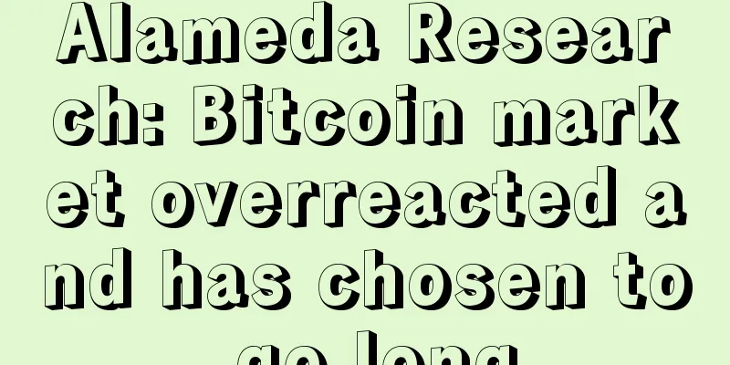 Alameda Research: Bitcoin market overreacted and has chosen to go long