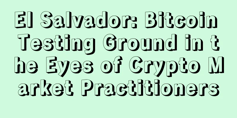 El Salvador: Bitcoin Testing Ground in the Eyes of Crypto Market Practitioners