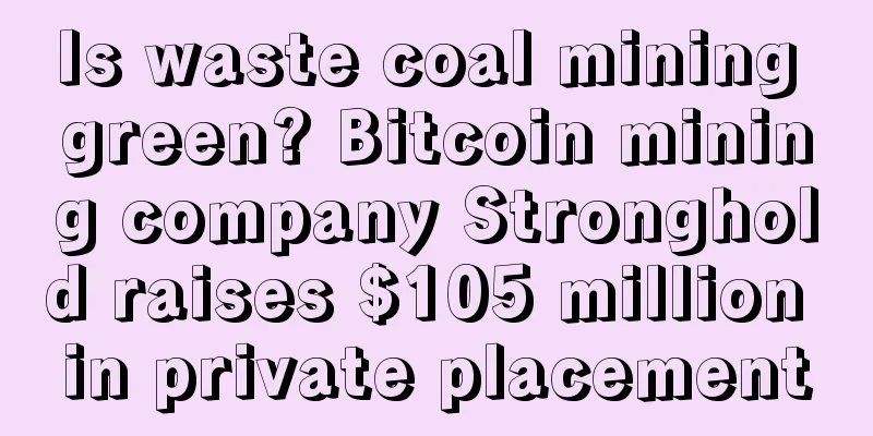 Is waste coal mining green? Bitcoin mining company Stronghold raises $105 million in private placement