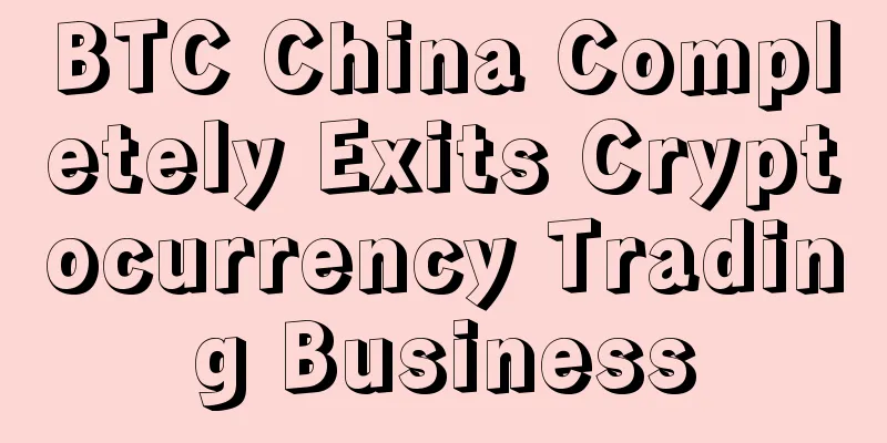 BTC China Completely Exits Cryptocurrency Trading Business