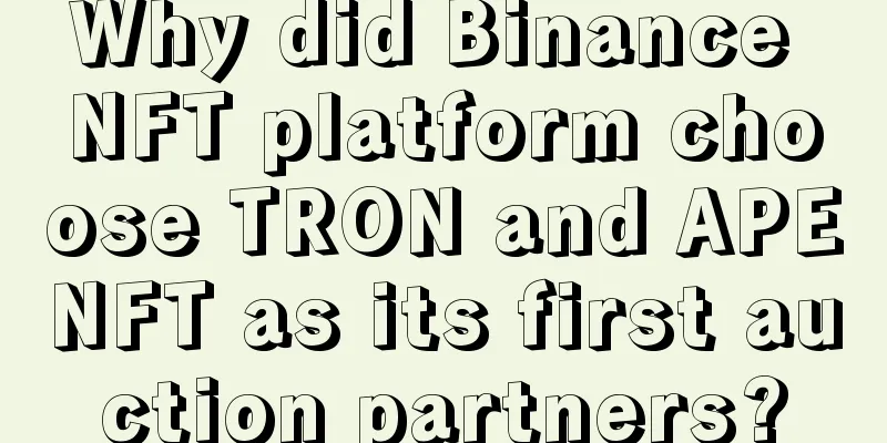 Why did Binance NFT platform choose TRON and APENFT as its first auction partners?