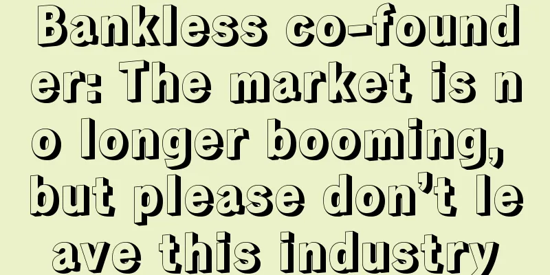 Bankless co-founder: The market is no longer booming, but please don’t leave this industry