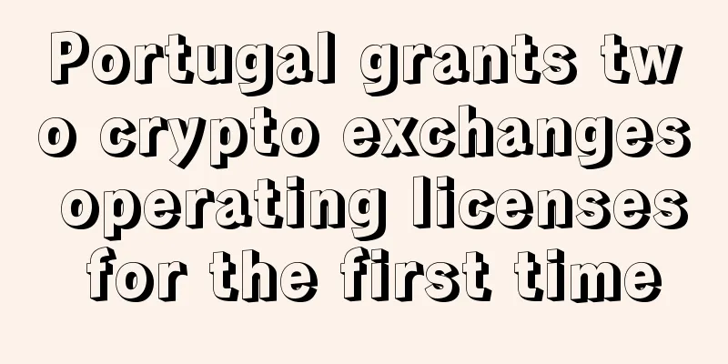 Portugal grants two crypto exchanges operating licenses for the first time