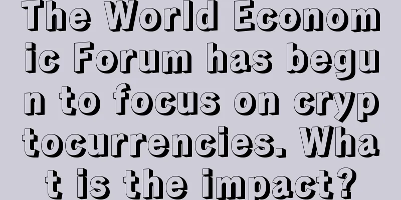 The World Economic Forum has begun to focus on cryptocurrencies. What is the impact?
