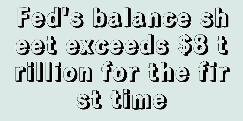 Fed's balance sheet exceeds $8 trillion for the first time