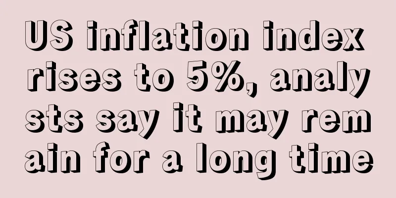 US inflation index rises to 5%, analysts say it may remain for a long time