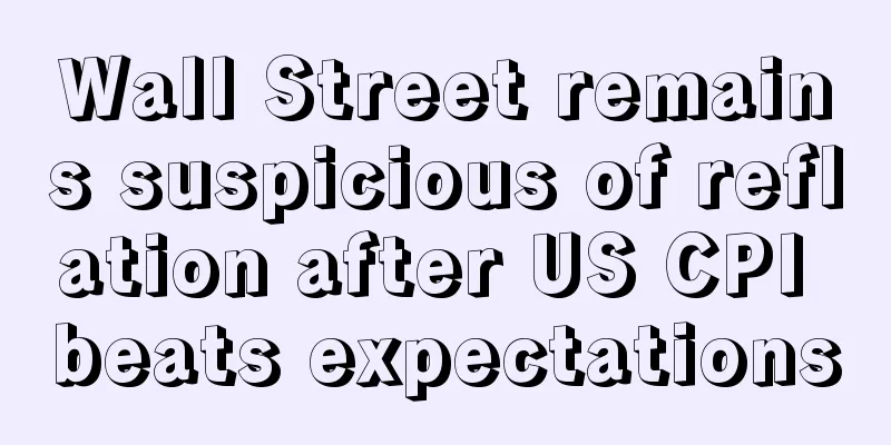 Wall Street remains suspicious of reflation after US CPI beats expectations