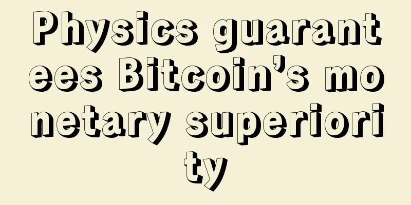 Physics guarantees Bitcoin’s monetary superiority