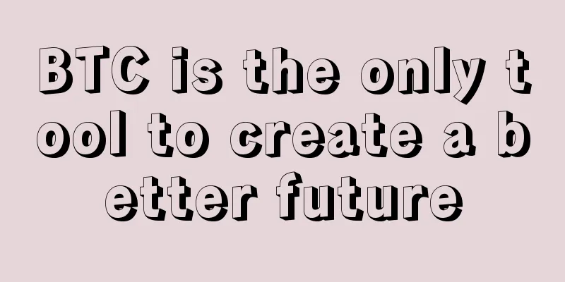 BTC is the only tool to create a better future