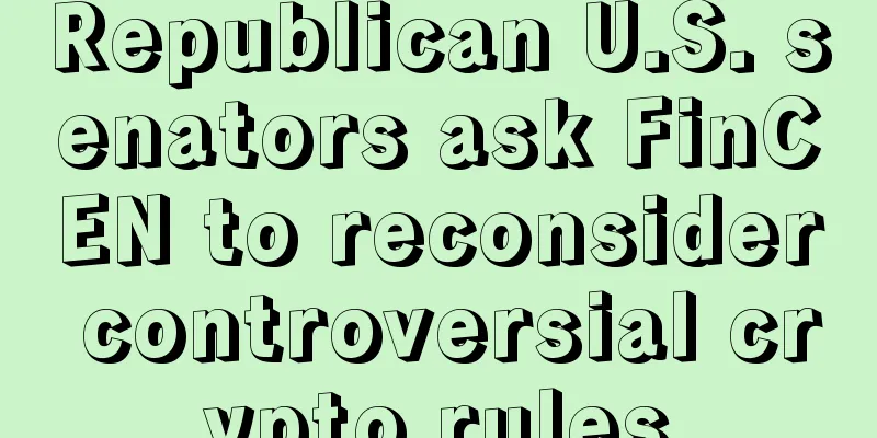 Republican U.S. senators ask FinCEN to reconsider controversial crypto rules