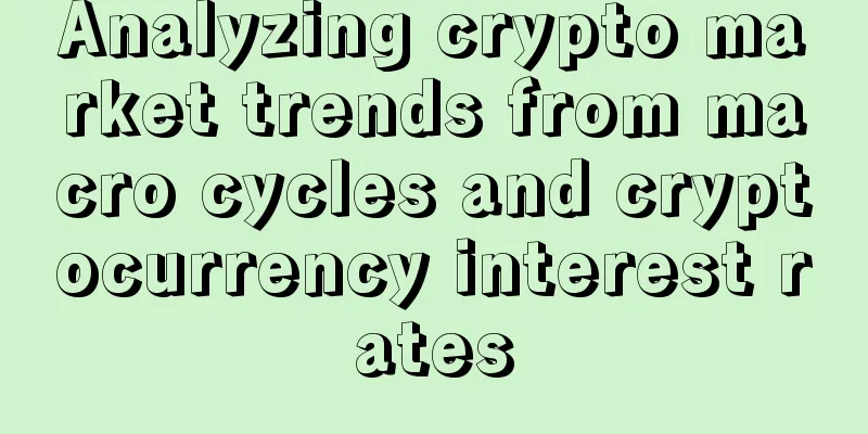 Analyzing crypto market trends from macro cycles and cryptocurrency interest rates