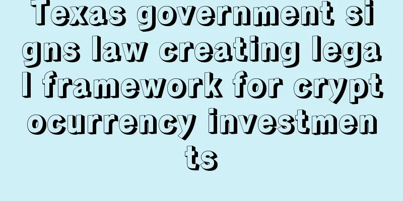 Texas government signs law creating legal framework for cryptocurrency investments