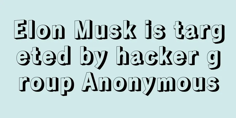 Elon Musk is targeted by hacker group Anonymous