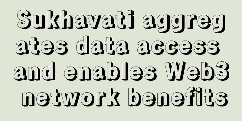 Sukhavati aggregates data access and enables Web3 network benefits