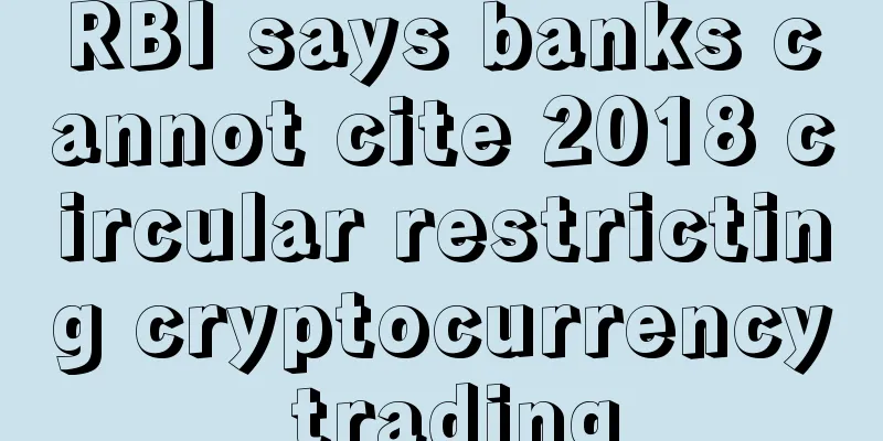 RBI says banks cannot cite 2018 circular restricting cryptocurrency trading