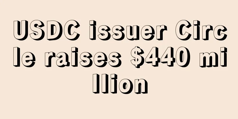 USDC issuer Circle raises $440 million