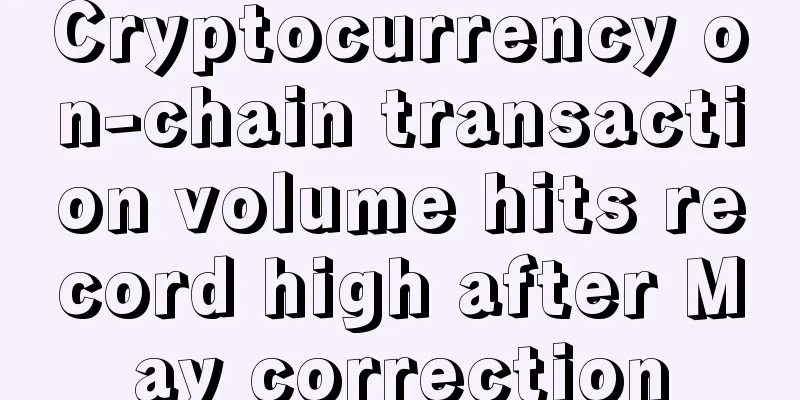 Cryptocurrency on-chain transaction volume hits record high after May correction