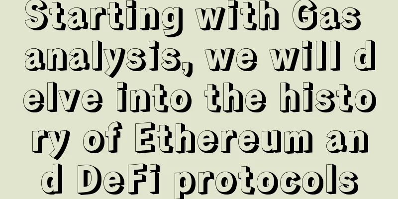 Starting with Gas analysis, we will delve into the history of Ethereum and DeFi protocols