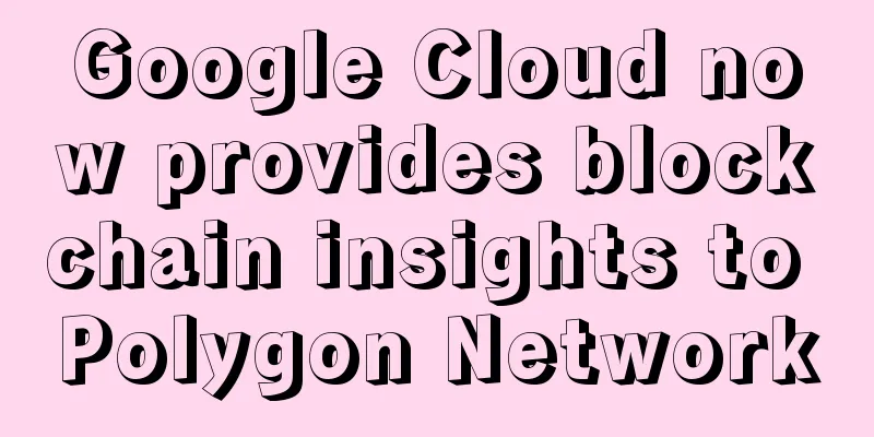 Google Cloud now provides blockchain insights to Polygon Network