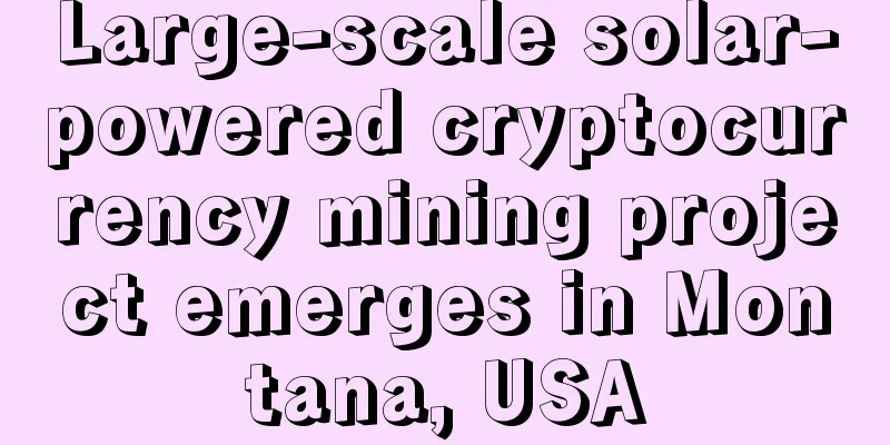 Large-scale solar-powered cryptocurrency mining project emerges in Montana, USA