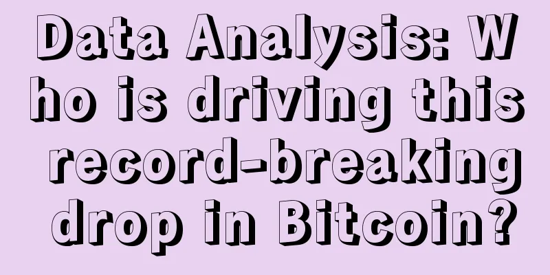 Data Analysis: Who is driving this record-breaking drop in Bitcoin?