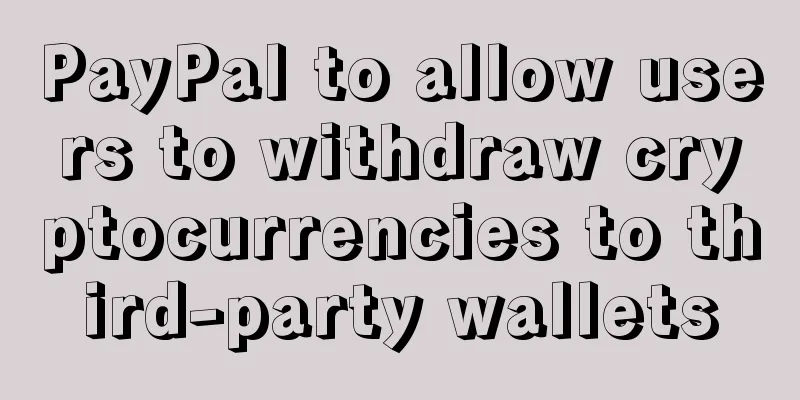 PayPal to allow users to withdraw cryptocurrencies to third-party wallets