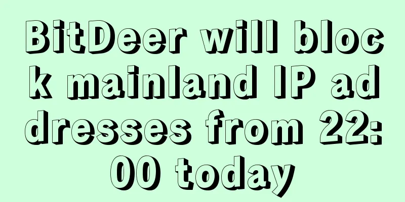 BitDeer will block mainland IP addresses from 22:00 today