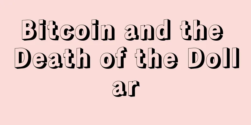 Bitcoin and the Death of the Dollar
