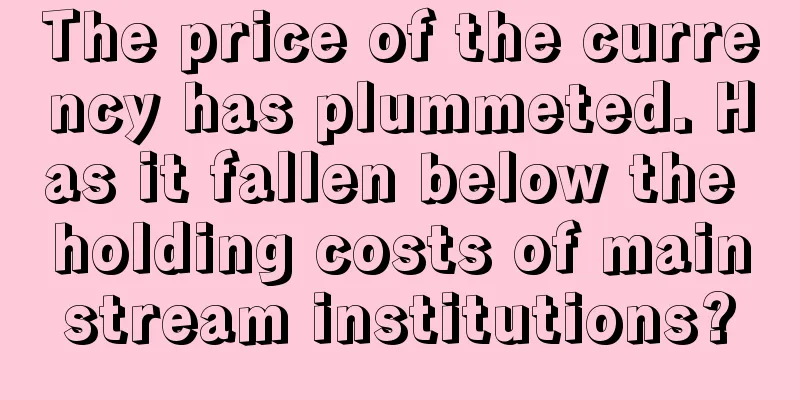 The price of the currency has plummeted. Has it fallen below the holding costs of mainstream institutions?