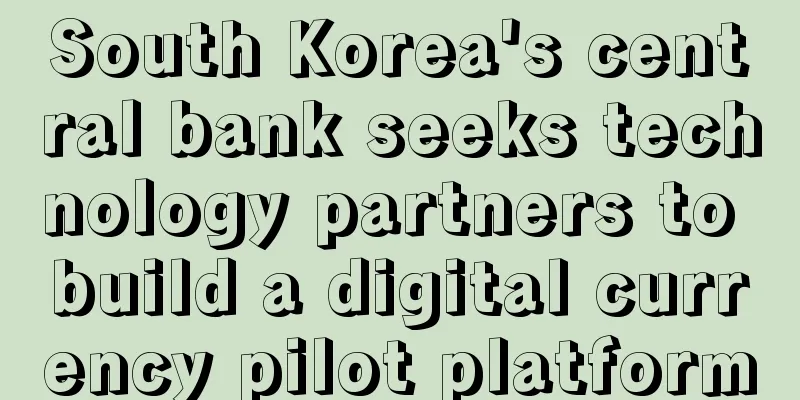 South Korea's central bank seeks technology partners to build a digital currency pilot platform