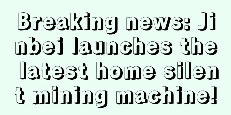Breaking news: Jinbei launches the latest home silent mining machine!