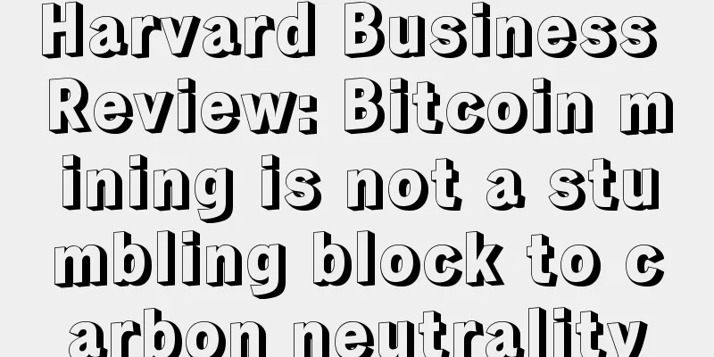 Harvard Business Review: Bitcoin mining is not a stumbling block to carbon neutrality