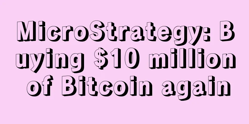 MicroStrategy: Buying $10 million of Bitcoin again